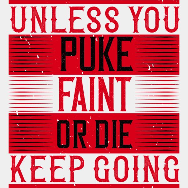 Unless you puke  faint  or die  keep going Thumbnail