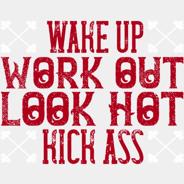 Wake up  Work out  Look hot  Kick ass Thumbnail