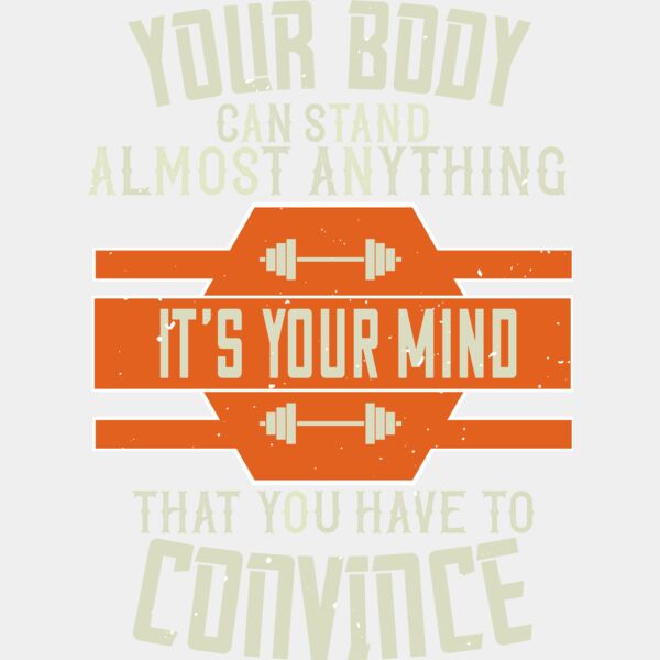 Your body can stand almost anything  Its your mind that you have to convince Thumbnail