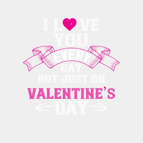 i love you every day not just on valentine day 01 Thumbnail